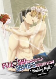 Cover Fujoshi Trapped in a Seme’s Perfect Body *Wedding Night*