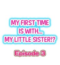 Cover My First Time is with…. My Little Sister?! Ch.03