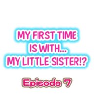 Cover My First Time is with…. My Little Sister?! Ch.07