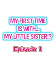 Cover My First Time is with…. My Little Sister?! Ch.1