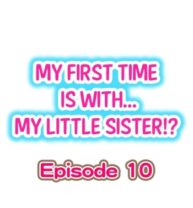 Cover My First Time is with…. My Little Sister?! Ch.10