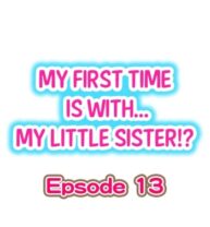 Cover My First Time is with…. My Little Sister?! Ch.13