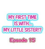 Cover My First Time is with…. My Little Sister?! Ch.15