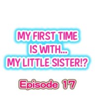 Cover My First Time is with…. My Little Sister?! Ch.17