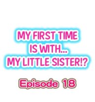 Cover My First Time is with…. My Little Sister?! Ch.18