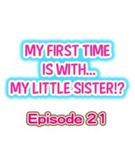 Cover My First Time is with…. My Little Sister?! Ch.21