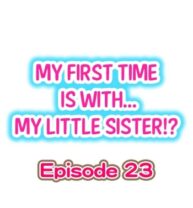 Cover My First Time is with…. My Little Sister?! Ch.23