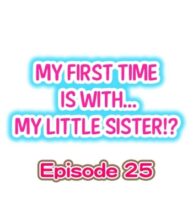 Cover My First Time is with…. My Little Sister?! Ch.25