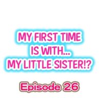 Cover My First Time is with…. My Little Sister?! Ch.26