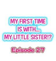 Cover My First Time is with…. My Little Sister?! Ch.27
