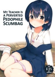 Cover Sensei wa Lolicon de Hentai no Kuzu | My Teacher Is a Perverted Pedophile Scumbag