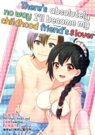 Cover There’s absolutely no way I’ll become my childhood friend’s lover